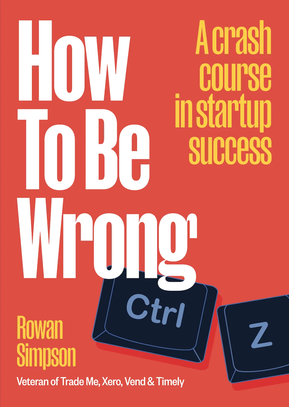 Book cover for How To Be Wrong by Rowan Simpson. A red cover with Ctrl + Z keyboard keys.